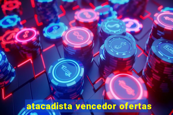 atacadista vencedor ofertas